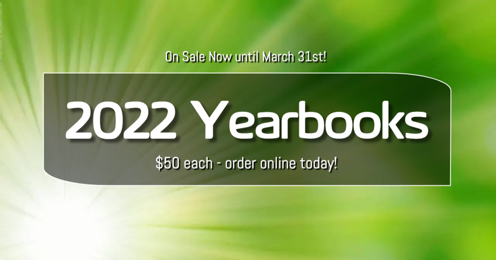 Green background, "On Sale now until March 31st!" "2022 Yearbooks" "$50 each - order online today!"